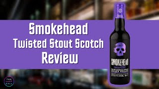 Smokehead Twisted Stout Single Malt Scotch Whiskey Review [upl. by Idid]