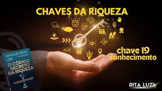 CHAVES DA RIQUEZA CHAVE 19 CONHECIMENTO [upl. by Purvis]