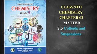 Colloids amp Suspensions Chapter 2ChemistryClass 9FBISE New Syllabus 2024National Book Foundation [upl. by Guildroy]