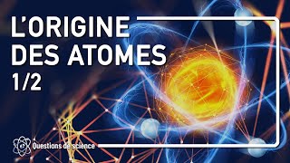 ⭐ LORIGINE DES ATOMES  PARTIE 1 [upl. by Oscar]