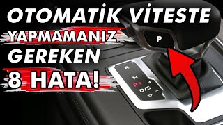 OTOMATİK VİTESLİ BİR ARABADA ASLA YAPMAMANIZ GEREKEN 8 ŞEY [upl. by Constanta]