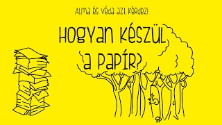 Alma és Véda Hogyan Készül a Papír [upl. by Fretwell652]