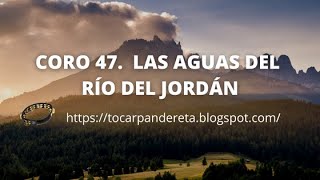 52  TOCAR PANDERETA  CORO 47 La Aguas del Río del Jordán [upl. by Sofko]