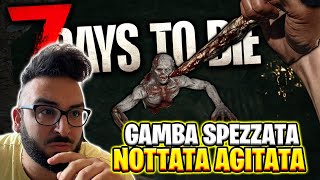 MI SPEZZO LA GAMBA E NON POSSO TORNARE A CASA ▶ 7 DAYS TO DIE Ep14  Gameplay ITA [upl. by Ralip]