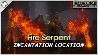 Elden Ring SotE DLC  Fire Serpent Incantation Location [upl. by Yendic]