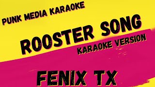 FENIX TX ✴ ROOSTER SONG ✴ KARAOKE INSTRUMENTAL ✴ PMK [upl. by Eynenihc]