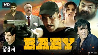 Baby Full Movie  Akshay Kumar  Taapsee Pannu  Rana Daggubati  Danny  Review amp Facts [upl. by Cesaro]