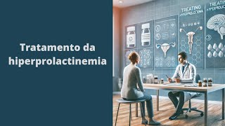 Hiperprolactinemia Tratamentos Eficazes e Como Lidar com Prolactinomas Resistentes [upl. by Aliehc750]