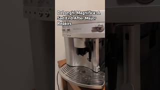 DeLonghi Magnifica A Sad End After Major Repairs [upl. by Yelkreb140]