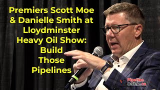 Premiers Scott Moe amp Danielle Smith at Lloydminster Heavy Oil Show Build those pipelines [upl. by Mian830]