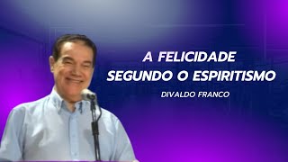 A felicidade segundo o Espiritismo – Divaldo Franco [upl. by Ingold]