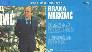 Brana Markovic  Brzo si usla u tudje srce  Audio 1979 [upl. by Gavan]