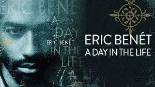 Eric Benét  A Day In The Life Full Album Official Video [upl. by Enos]