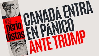 Análisis ¬ Canadá entra en pánico ante amenazas de Donald Trump [upl. by Greenleaf]