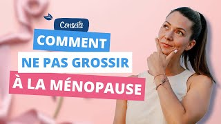 Comment ne pas grossir à la MÉNOPAUSE  8 points essentiels pour NE PAS STOCKER des graisses [upl. by Wardlaw]