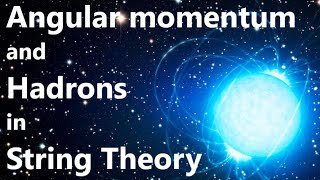 Angular momentum and Hadrons in String Theory [upl. by Mcilroy]