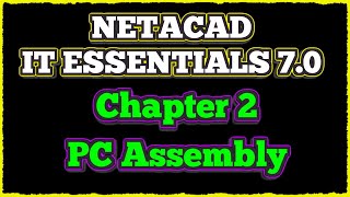 NETACAD IT Essentials 7 ✔️ Chapter 2  PC Assembly [upl. by Chandra]