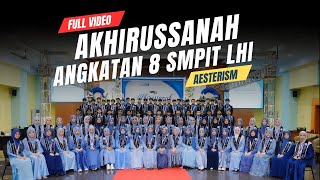 AKHIRUSSANAH ANGKATAN 8 SMPIT LHI  FULL VIDEO [upl. by Coussoule]