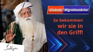 Sadhguru über die globale Migrationskrise und nachhaltige Lösungen [upl. by Jaban]