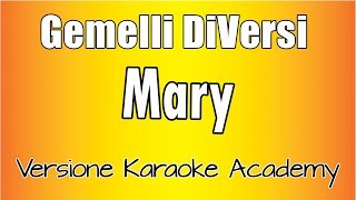 Gemelli Diversi  Mary Versione Karaoke Academy Italia [upl. by Rosario]