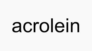 How to pronounce acrolein [upl. by Maurie]