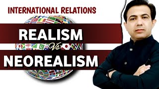 Realism And Neorealism In International Relations  Theories of IR  By Muhammad Akram Khoso [upl. by Eniamaj962]