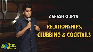 Relationships Clubbing amp Cocktails  StandUp Comedy by Aakash Gupta [upl. by Ttennaj]