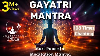 GAYATRI MANTRA 108 Times CHANTING  Soothing amp Relaxing Powerful Mantra For Meditation Inner Peace [upl. by Thurlow333]