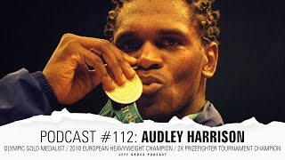 Podcast 112 Audley Harrison  Olympic Gold Medalist  2010 European Heavyweight Champion [upl. by Petty441]