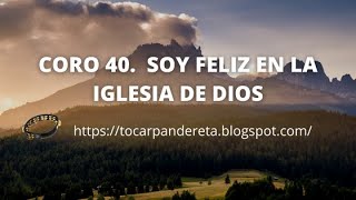 45  TOCAR PANDERETA  CORO 40 Soy Feliz en la Iglesia de Dios [upl. by Theadora913]