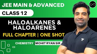 Haloalkanes amp Haloarenes Class 12  One Shot  JEE Main amp Advanced  Mohit Ryan Sir [upl. by Evadnee]