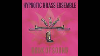 Hypnotic Brass Ensemble  Book of Sound 2017 FULL ALBUM [upl. by Aeila]