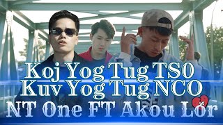 NT One FT Akou Lor  Koj Yog Tus TSO Kuv yog Tus NCO [upl. by Lelia]