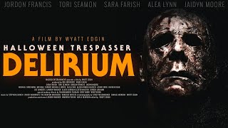 DELIRIUM  Halloween Trespasser  Full Feature Film  a HALLOWEEN fan film  4K 2024 [upl. by Lesser]