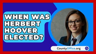 When Was Herbert Hoover Elected  CountyOfficeorg [upl. by Sueddaht]