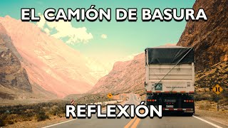 REFLEXIÓN EL CAMIÓN DE LA BASURA Reflexiones diarias Pensamientos Positivos Mejor Persona De [upl. by Navak398]