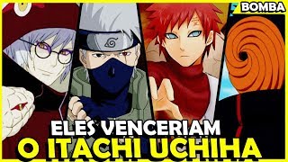 11 PERSONAGENS QUE DERROTARIAM O ITACHI UCHIHA [upl. by Poland530]