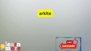 How to Pronounce arkite [upl. by Yreffoeg893]