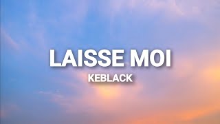 Keblack  Laisse moi Paroles [upl. by Abram]