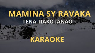 MAMINA SY RAVAKA  TENA TIAKO IANAO KARAOKE [upl. by Nnylg584]