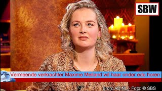 Vermeende verkrachter Maxime Meiland wil haar onder ede horen [upl. by Nur169]