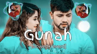 Gunah slowed×reverd song nilkamal lofi sad 😢😭😭😭 song bhojpuri song [upl. by Cromwell831]