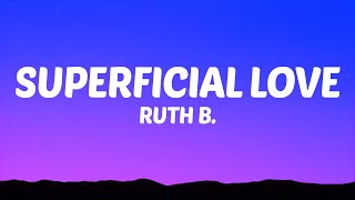 Ruth B  Superficial Love Lyrics [upl. by Bard]