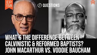 What’s The Difference Between Calvinistic amp Reformed Baptists  John MacArthur amp Voddie Baucham [upl. by Marylinda276]