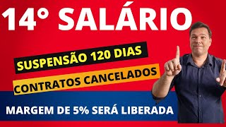 🔴BOA NOTÍCIA 14° SÁLARIO CANCELAMENTOS DE CONTRATO DA MARGEM DE 5 SUSPENSÃO 120 DIAS [upl. by Jaffe]