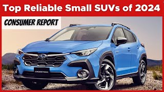 Consumer Reports Top Reliable Small SUVs of 2024 [upl. by Pejsach]