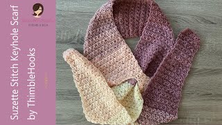 Crochet My SUZETTE KEYHOLE SCARF With Increases amp Decreases  How To [upl. by Annette]