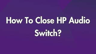 How To Close HP Audio Switch [upl. by Peterus65]