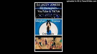 MEGHAN TRAINORCRIMINAL The ILLEGAL PERFECT COUPLE EXTENDED REMIX by DJ JAZZY JONES5 [upl. by Valene]