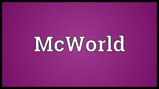 McWorld Meaning [upl. by Mylor369]